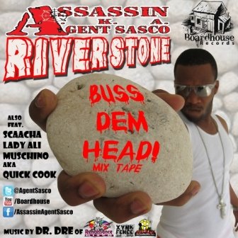 Assassin aka Agent Sasco River Stone Buss Dem Head Mixtape - Dancehall artiste Assassin aka Agent Sasco has release his latest mixtape "River Stone Buss Dem Head".