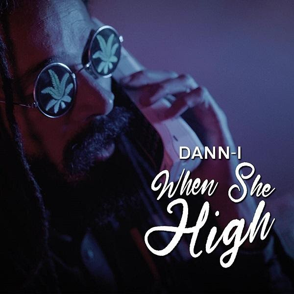Dann-I releases video for When She High
