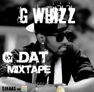 G Whizz - G DAT official mixtape by DJ KAAS [May 2013]