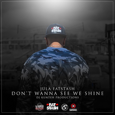 Jula Fatstash - Don't Wanna See We Shine