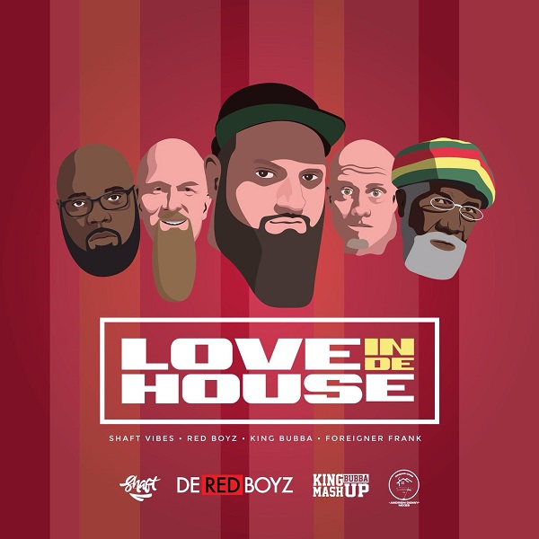 King Bubba FM – Love In De House – Produced by De Red Boyz