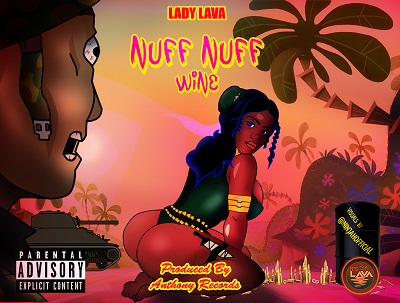 Dancehall artiste Lady Lava Nuff Nuff Wine produced by Anthony Records