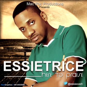Essietrice 'Here To Praise'