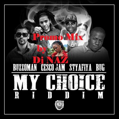 My Choice Riddim promo mix by Dj Naz (gurlpower)