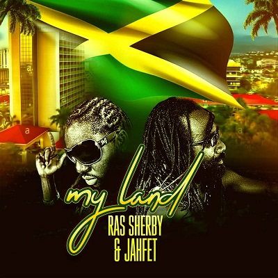 Ras Sheby & Jahfet My Land - 2019 Reggae Anthem