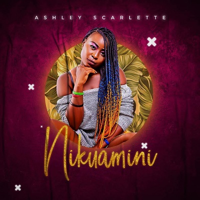 Afro-pop Singer Ashleye Scarlette Hits Back with 'Nikuamini’ Single