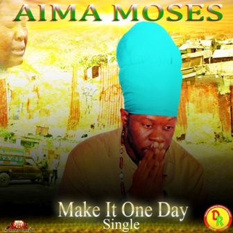 Aima Moses 'Make It One Day'