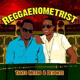 Tanto Metro & Devonte - Reggaenometrists album 2019!!