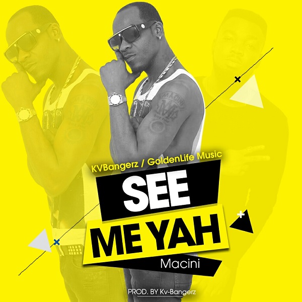 dancehall artiste Macini - See Me Yah