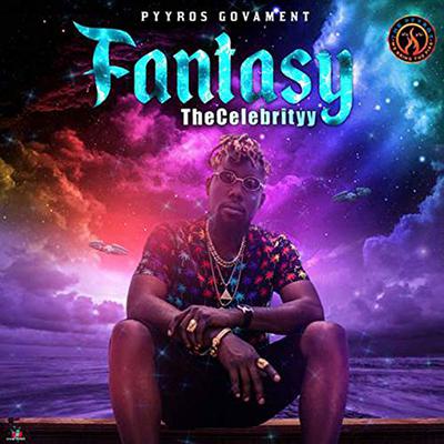 TheCelebrityy - Fantasy Produced By Pyyros Govament Productions