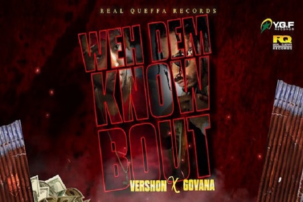 Vershon, Govana – Weh Dem Know Bout
